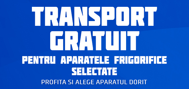 Transport gratuit pentru aparatele frigorifice selectate